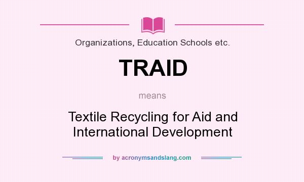 What does TRAID mean? It stands for Textile Recycling for Aid and International Development
