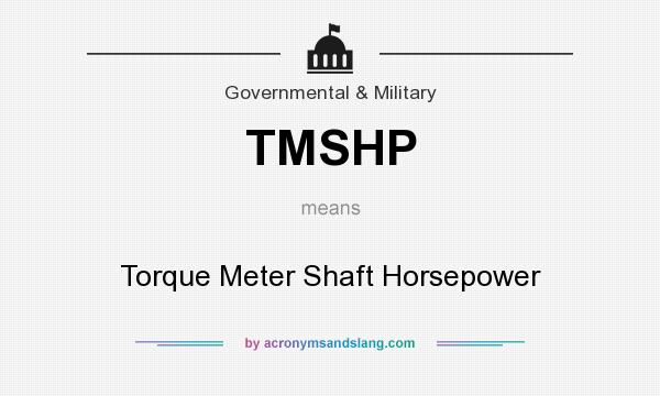 What does TMSHP mean? It stands for Torque Meter Shaft Horsepower