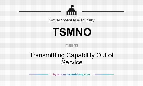 What does TSMNO mean? It stands for Transmitting Capability Out of Service