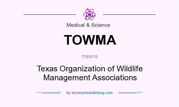What does TOWMA mean? It stands for Texas Organization of Wildlife Management Associations
