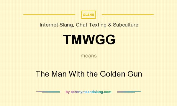 What does TMWGG mean? It stands for The Man With the Golden Gun