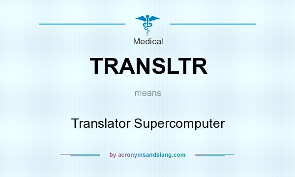What does TRANSLTR mean? It stands for Translator Supercomputer