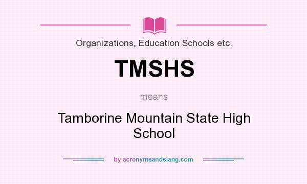 What does TMSHS mean? It stands for Tamborine Mountain State High School