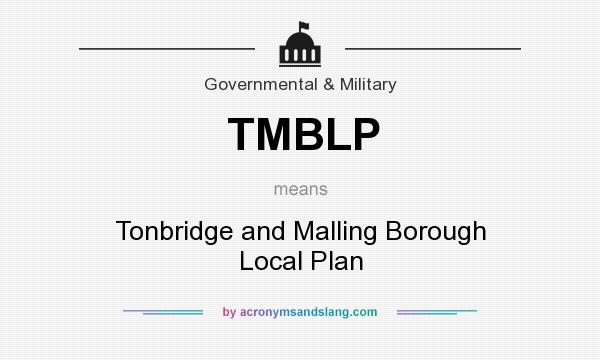 What does TMBLP mean? It stands for Tonbridge and Malling Borough Local Plan