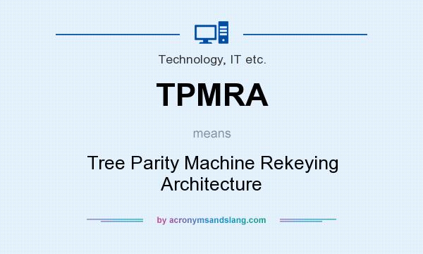 What does TPMRA mean? It stands for Tree Parity Machine Rekeying Architecture