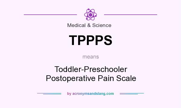 What does TPPPS mean? It stands for Toddler-Preschooler Postoperative Pain Scale