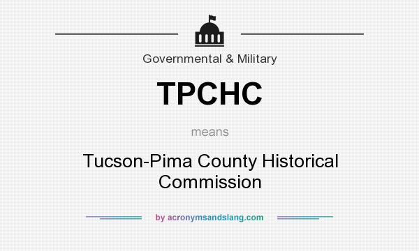 What does TPCHC mean? It stands for Tucson-Pima County Historical Commission