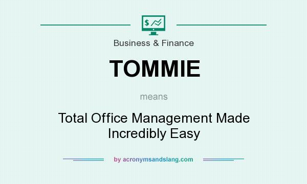 What does TOMMIE mean? It stands for Total Office Management Made Incredibly Easy