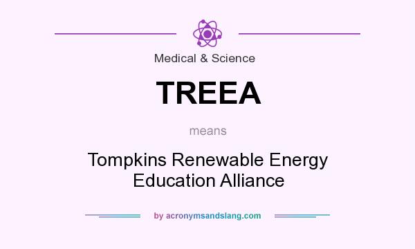 What does TREEA mean? It stands for Tompkins Renewable Energy Education Alliance