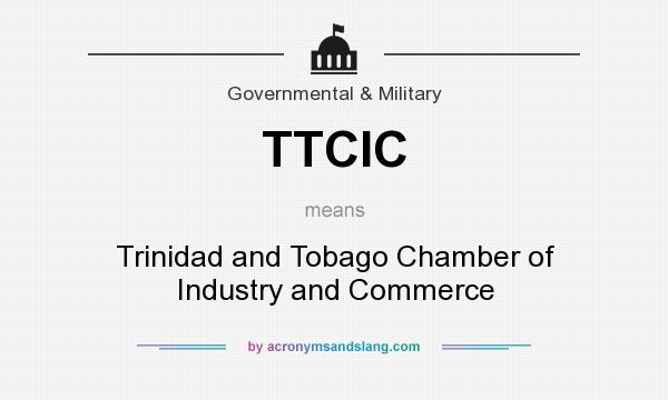 What does TTCIC mean? It stands for Trinidad and Tobago Chamber of Industry and Commerce