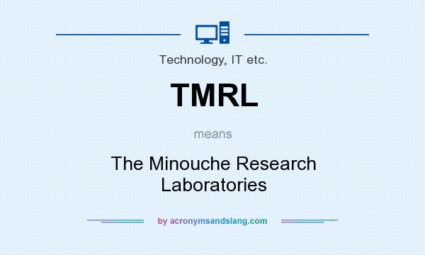 What does TMRL mean? It stands for The Minouche Research Laboratories