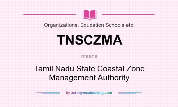 What does TNSCZMA mean? It stands for Tamil Nadu State Coastal Zone Management Authority