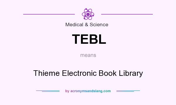 What does TEBL mean? It stands for Thieme Electronic Book Library
