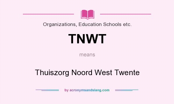 What does TNWT mean? It stands for Thuiszorg Noord West Twente