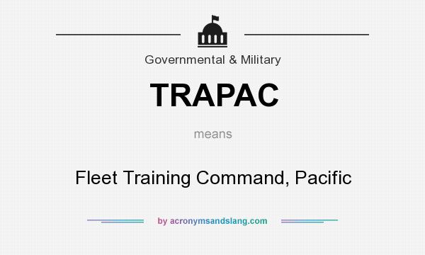 What does TRAPAC mean? It stands for Fleet Training Command, Pacific