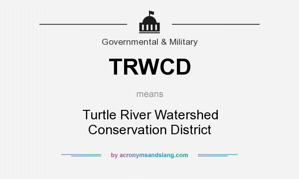 What does TRWCD mean? It stands for Turtle River Watershed Conservation District