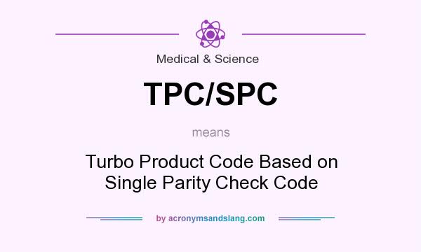 What does TPC/SPC mean? It stands for Turbo Product Code Based on Single Parity Check Code