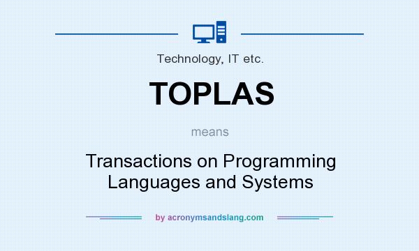 What does TOPLAS mean? It stands for Transactions on Programming Languages and Systems