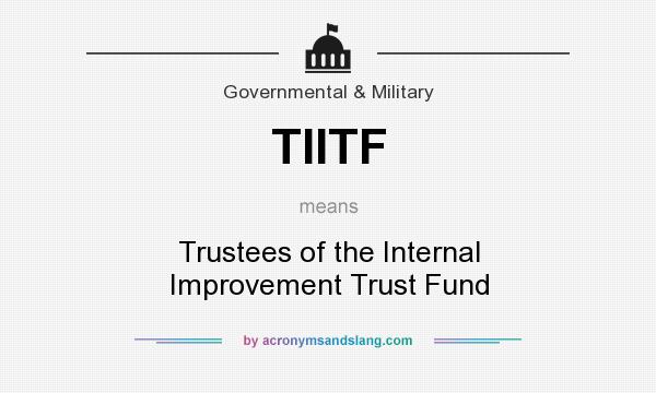 What does TIITF mean? It stands for Trustees of the Internal Improvement Trust Fund