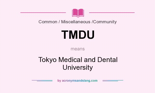 What does TMDU mean? It stands for Tokyo Medical and Dental University