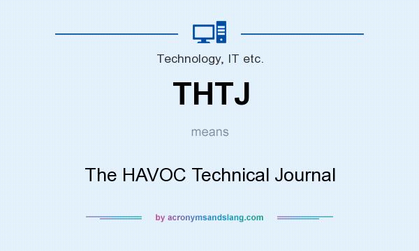What does THTJ mean? It stands for The HAVOC Technical Journal