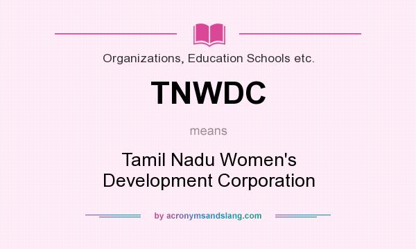 What does TNWDC mean? It stands for Tamil Nadu Women`s Development Corporation
