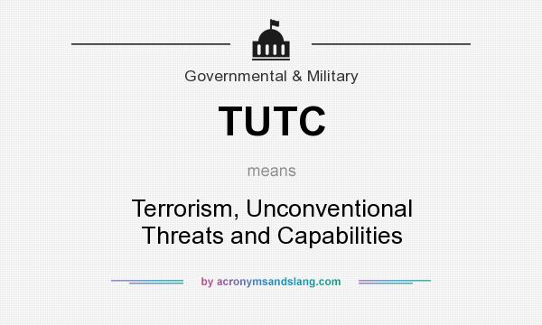 What does TUTC mean? It stands for Terrorism, Unconventional Threats and Capabilities