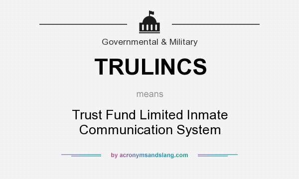 What does TRULINCS mean? It stands for Trust Fund Limited Inmate Communication System