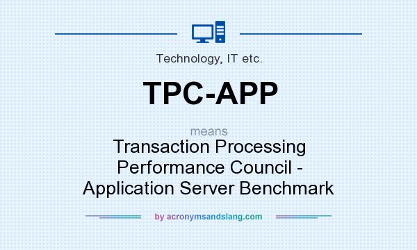 What does TPC-APP mean? It stands for Transaction Processing Performance Council - Application Server Benchmark