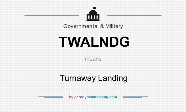 What does TWALNDG mean? It stands for Turnaway Landing