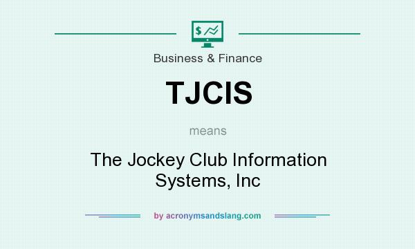 What does TJCIS mean? It stands for The Jockey Club Information Systems, Inc