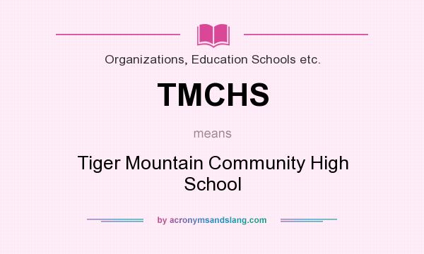 What does TMCHS mean? It stands for Tiger Mountain Community High School