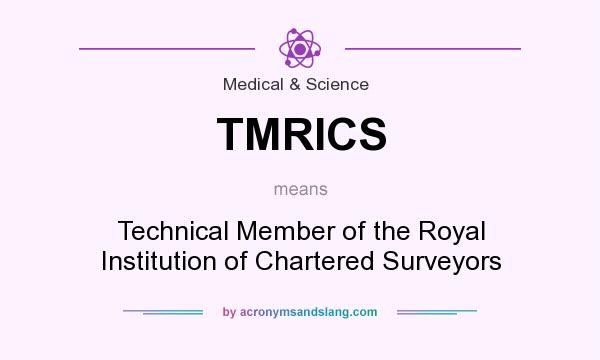 What does TMRICS mean? It stands for Technical Member of the Royal Institution of Chartered Surveyors
