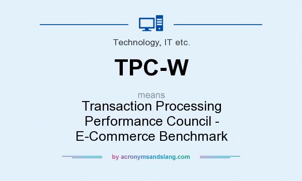 What does TPC-W mean? It stands for Transaction Processing Performance Council - E-Commerce Benchmark