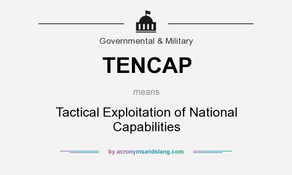 What does TENCAP mean? It stands for Tactical Exploitation of National Capabilities