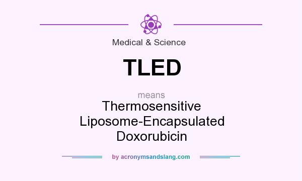 What does TLED mean? It stands for Thermosensitive Liposome-Encapsulated Doxorubicin