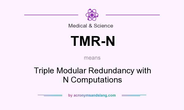 What does TMR-N mean? It stands for Triple Modular Redundancy with N Computations
