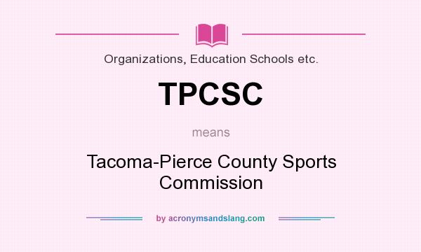 What does TPCSC mean? It stands for Tacoma-Pierce County Sports Commission