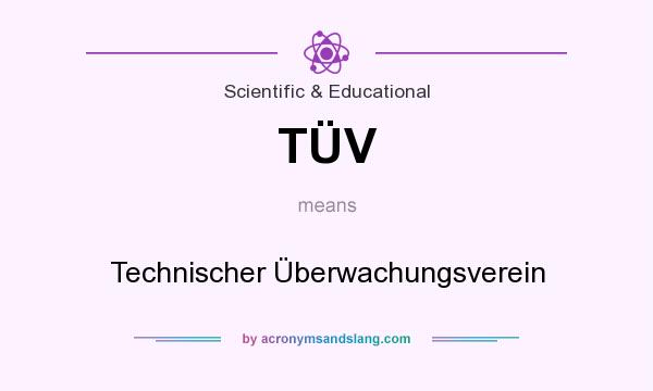 What does TÜV mean? It stands for Technischer Überwachungsverein