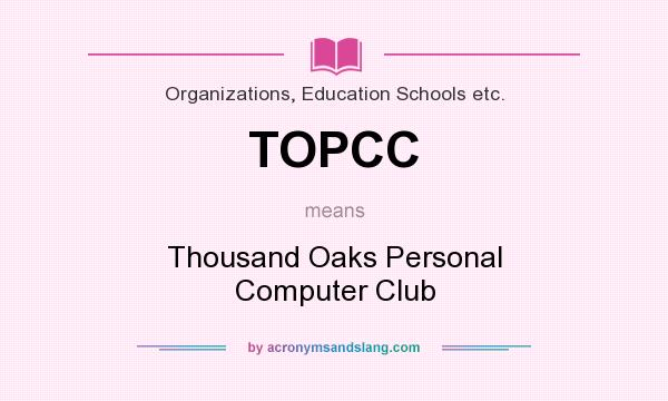 What does TOPCC mean? It stands for Thousand Oaks Personal Computer Club