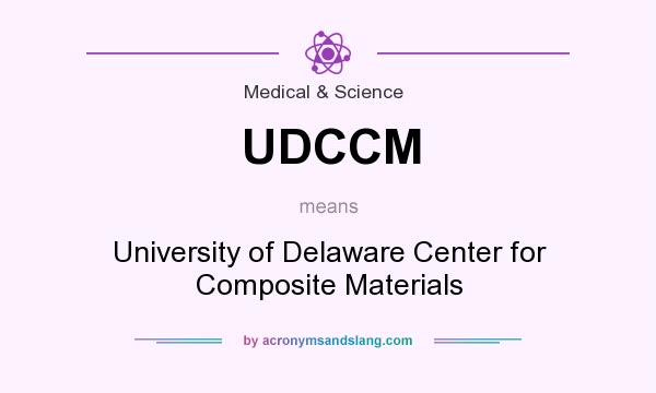 What does UDCCM mean? It stands for University of Delaware Center for Composite Materials