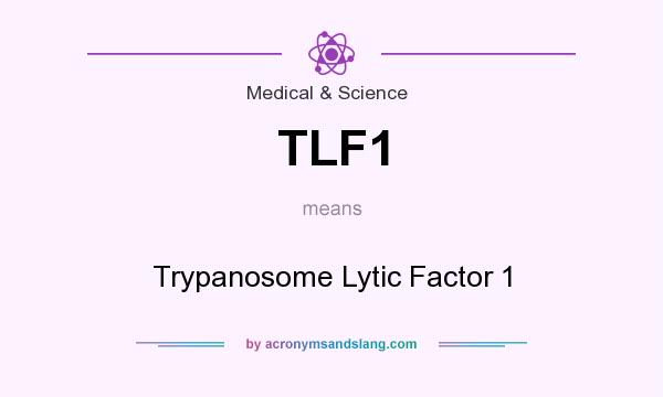 What does TLF1 mean? It stands for Trypanosome Lytic Factor 1