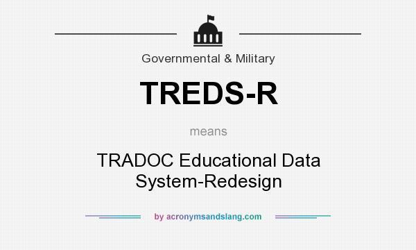 What does TREDS-R mean? It stands for TRADOC Educational Data System-Redesign