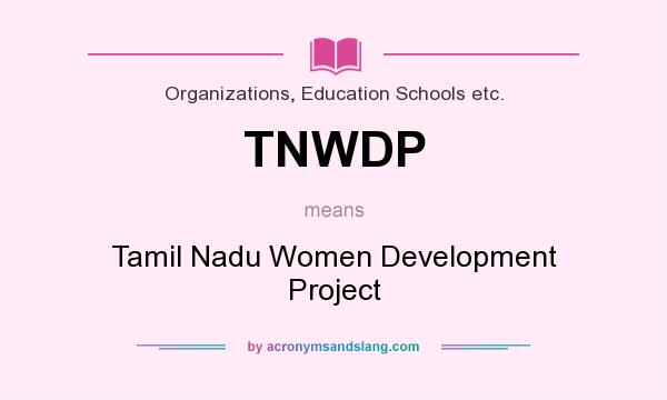 What does TNWDP mean? It stands for Tamil Nadu Women Development Project