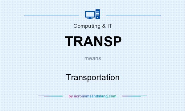 What does TRANSP mean? It stands for Transportation