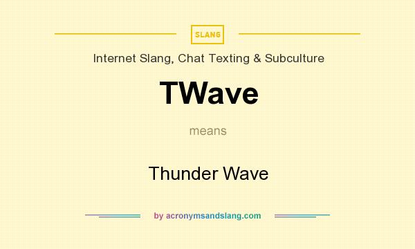 What does TWave mean? It stands for Thunder Wave