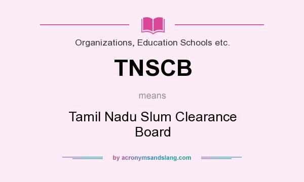 What does TNSCB mean? It stands for Tamil Nadu Slum Clearance Board