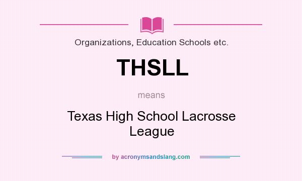 What does THSLL mean? It stands for Texas High School Lacrosse League