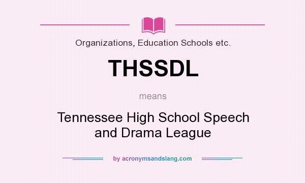 What does THSSDL mean? It stands for Tennessee High School Speech and Drama League
