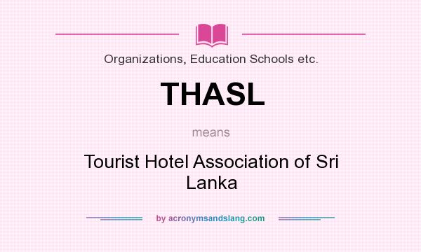 What does THASL mean? It stands for Tourist Hotel Association of Sri Lanka